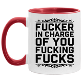 Fucker in Charge of You Fucking Fucks AM11OZ Accent Mug 6 colors