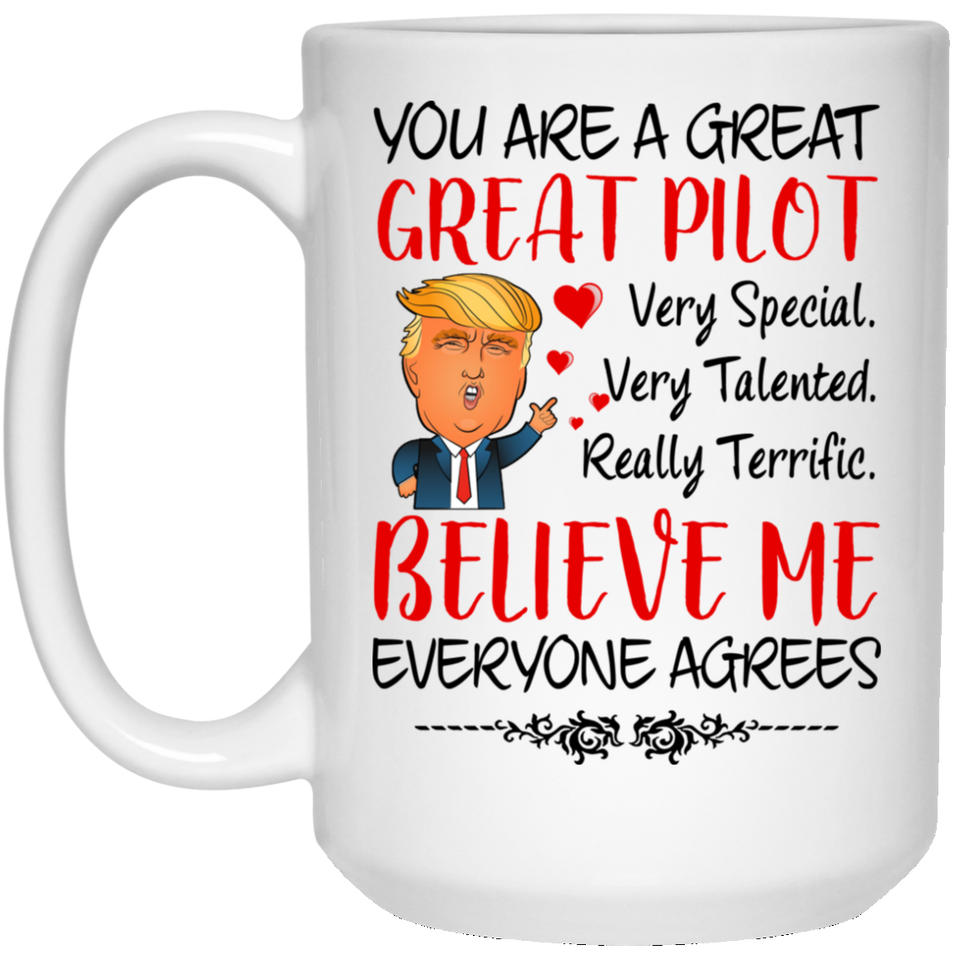 You Are A Great Pilot, Trump Mug Husband Gifts From Wife, Funny Husband, Funny Donald Trump Mug Gift For Pilot, Gift Ideas for Pilot, Gift for Pilot C 15oz