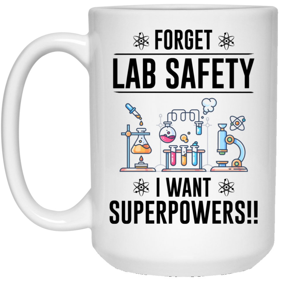 Forget Lab Safety - I Want Superpowers! Funny Coffee Mug for Lab Scientists 15Oz