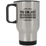 You can just supercalifragilistic kissmyassadocious Silver Stainless Travel Mug, Great Gifts, Supercali Mug, Birthday Gift, Christmas Gift, Funny Coffee Mug, Christmas Gift, Novelty Present