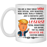 You Are A Truly Great Mom, Mom Mugs, Trump Mug Mom Gifts From Son Daughter, Funny Mom, Birthday Gift For Mother, Funny Donald Trump Mug Gift For Mother - 11 oz. White Mug