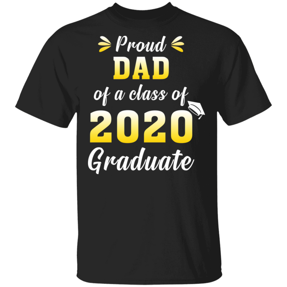 Proud Dad of A Class of 2020 Graduate T-Shirt Senior 2020 Quarantined