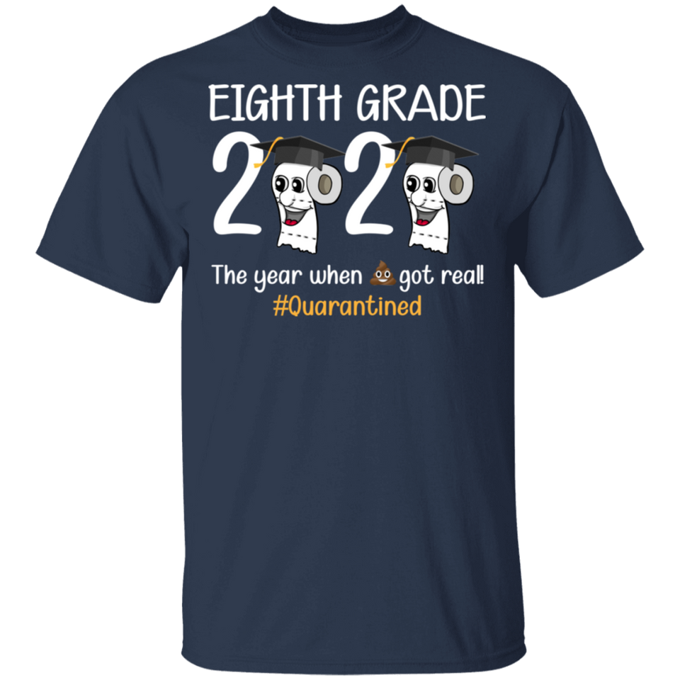 Eighth Grade The Year When Shit Got Real Quarantined Shirt Adult T-Shirt