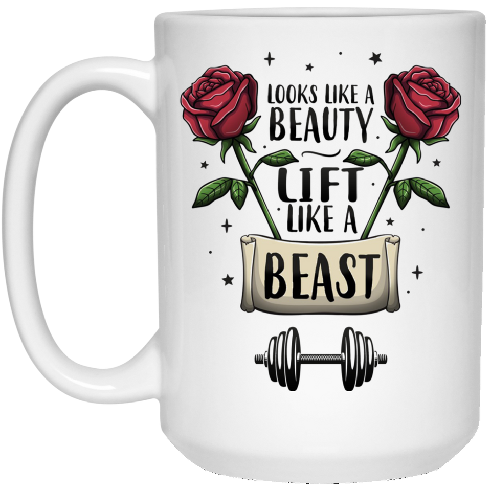 FITNESS CERAMIC COFFEE OR TEA MUG FOR WOMEN - Look Like a Beauty Lift Like a Beast - Weight Lifting Body Building 15Oz