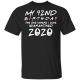 My 42nd Birthday The One Where I was Quarantined 2020 Men's Shirt T-Shirt