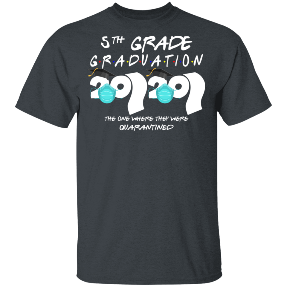 5th Grade Graduation 2020 The One Where They were Quarantined Birthday Funny Bday Top Class of 2020 T-Shirt