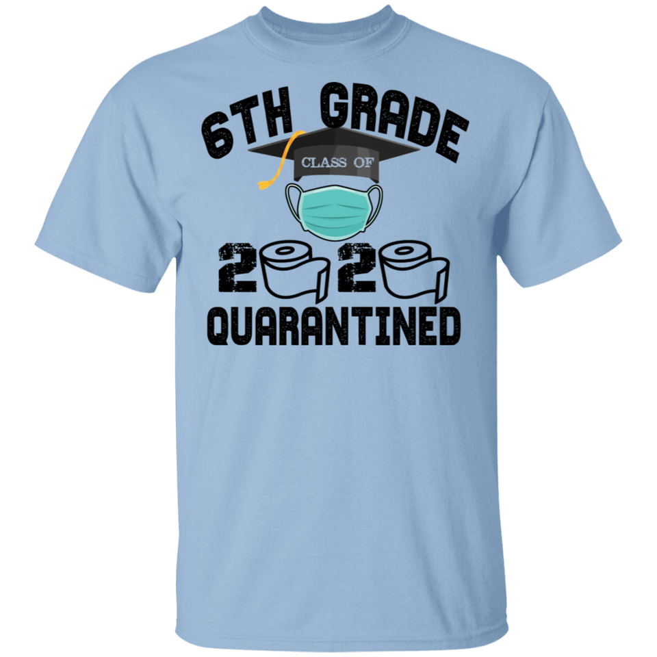 6th Grade Class of 2020 Quarantined T-Shirt Graduation Quarantine Shirt