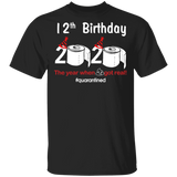 12th Birthday 2020 The Year When Shit Got Real Quarantined Shirt T-Shirt