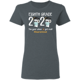 Eighth Grade The Year When Shit Got Real Quarantined Shirt T-Shirt Women