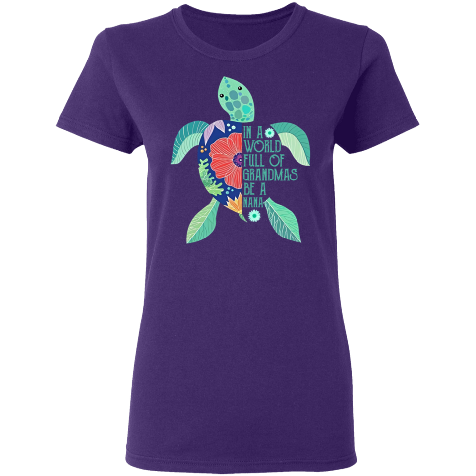 In A World Full of Grandmas Be A Nana T-Shirt Sea Turtle Shirt