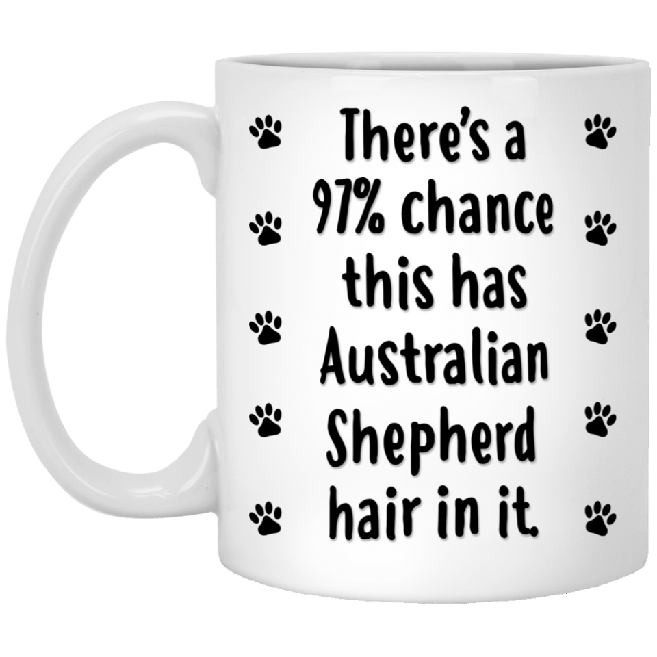 Funny Dog Gifts For Women & Men. Australian Shepherd Owner Mug Coffee Tea Cup. Dog Themed Present Dog Mom Dog Dad Dog Lover Men Girls Groomer Women Xmas Birthday Mother's Day, Father's Day.