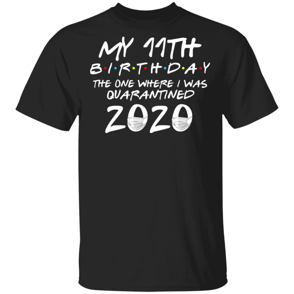 My 11th Birthday The One Where I was Quarantined 2020 Men's Shirt T-Shirt