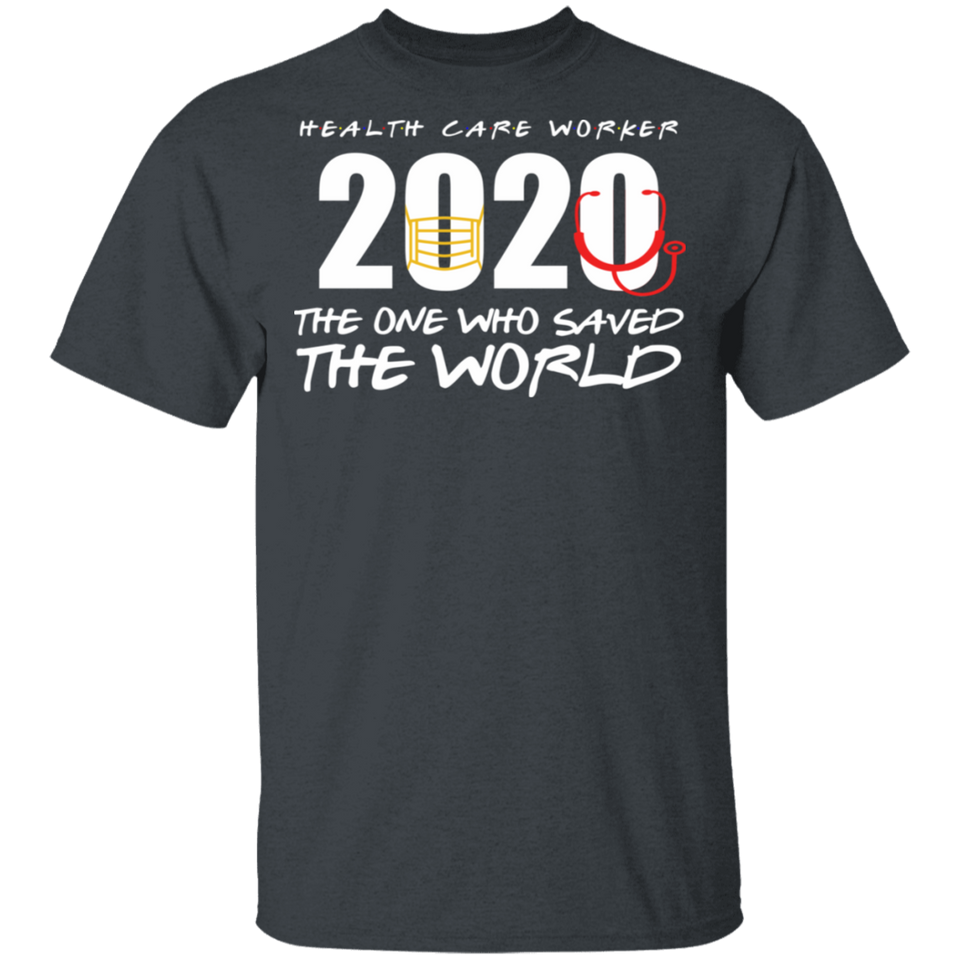 Health Care Worker 2020 The Ones Who Saved The World Quarantined T-Shirt