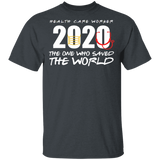 Health Care Worker 2020 The Ones Who Saved The World Quarantined T-Shirt