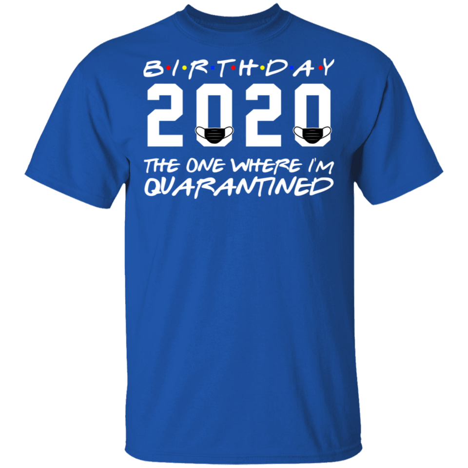Birthday 2020 The One Where I'm Quarantined Shirt, Quarantine T-Shirt
