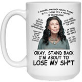 Okay Stand Back I'm About To Lose My Shit Coffee Mug Gift Frankie Bergstein Grace And Frankie 11oz, Grace and Frankie Okay Stand Back I'm About To Loo 15oz