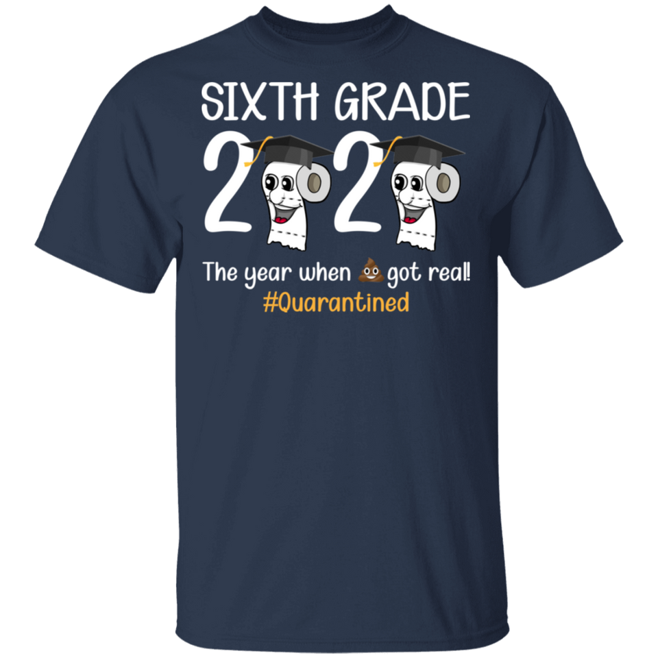 Sixth Grade The Year When Shit Got Real Quarantined Shirt Adult T-Shirt