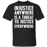 Injustice anywhere is a threat to justice everywhere T-Shirt