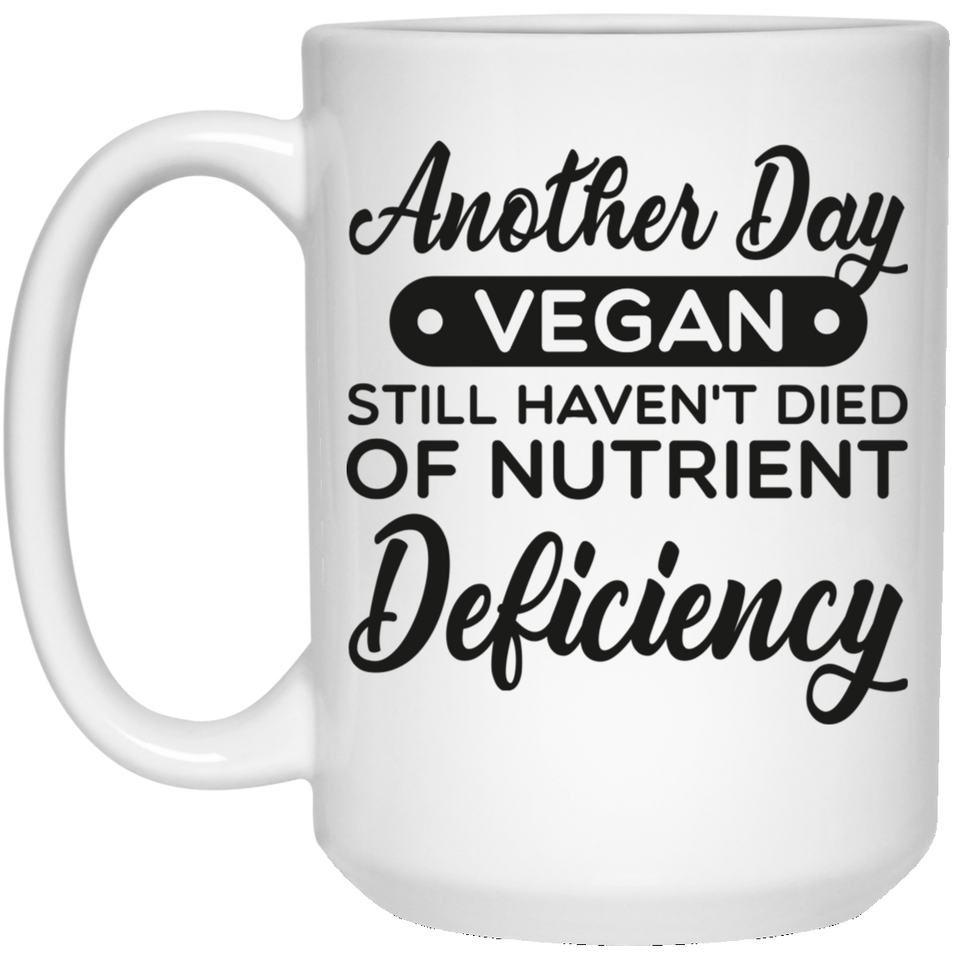 Jyotis - Another Day Vegan Still Haven't Died Of Nutrient Deficiency - Vegan Mug Funny, Vegan Gifts Idea, Vegan Gift Basket For Women, Gifts For Vegan 15oz