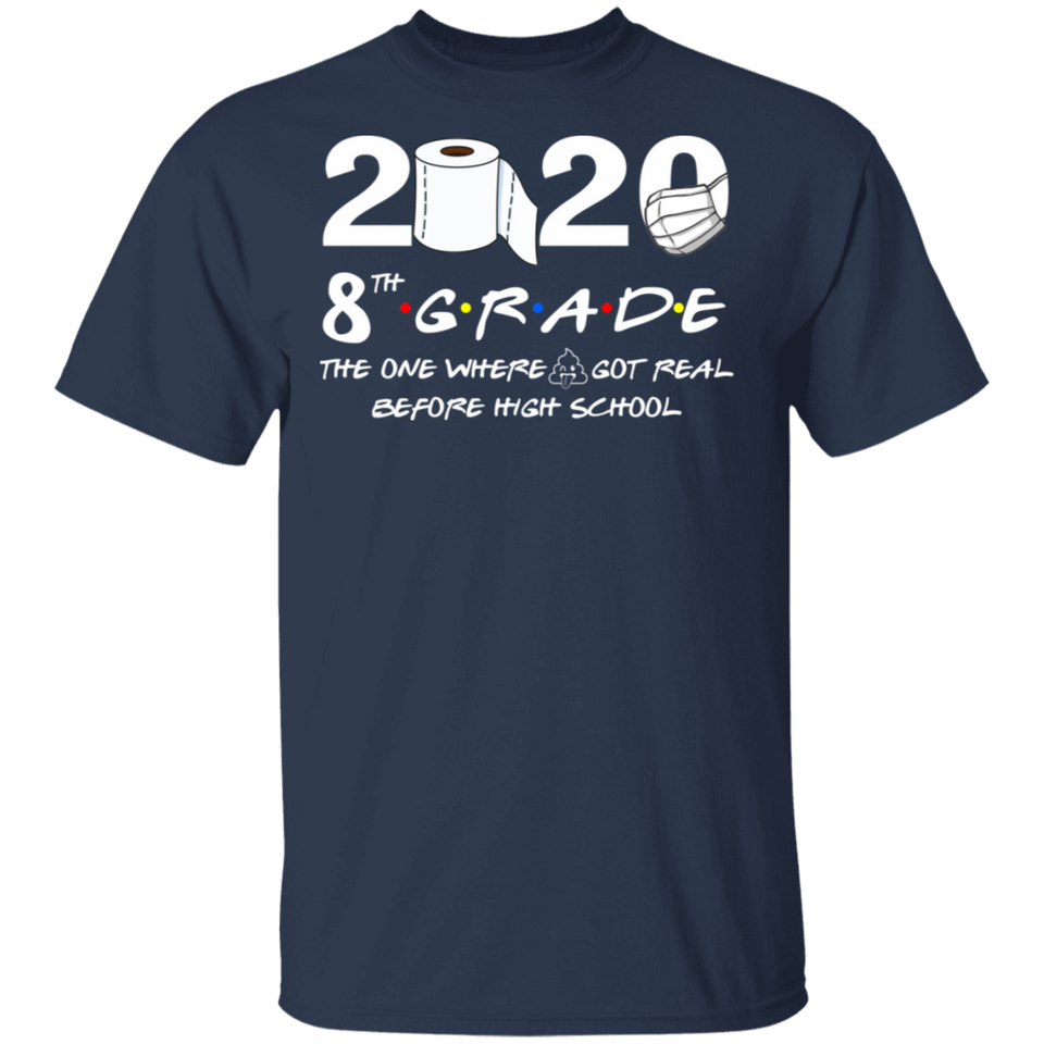 8th Grade The Year When Shit Got Real Quarantined Shirt Quarantine T-Shirt