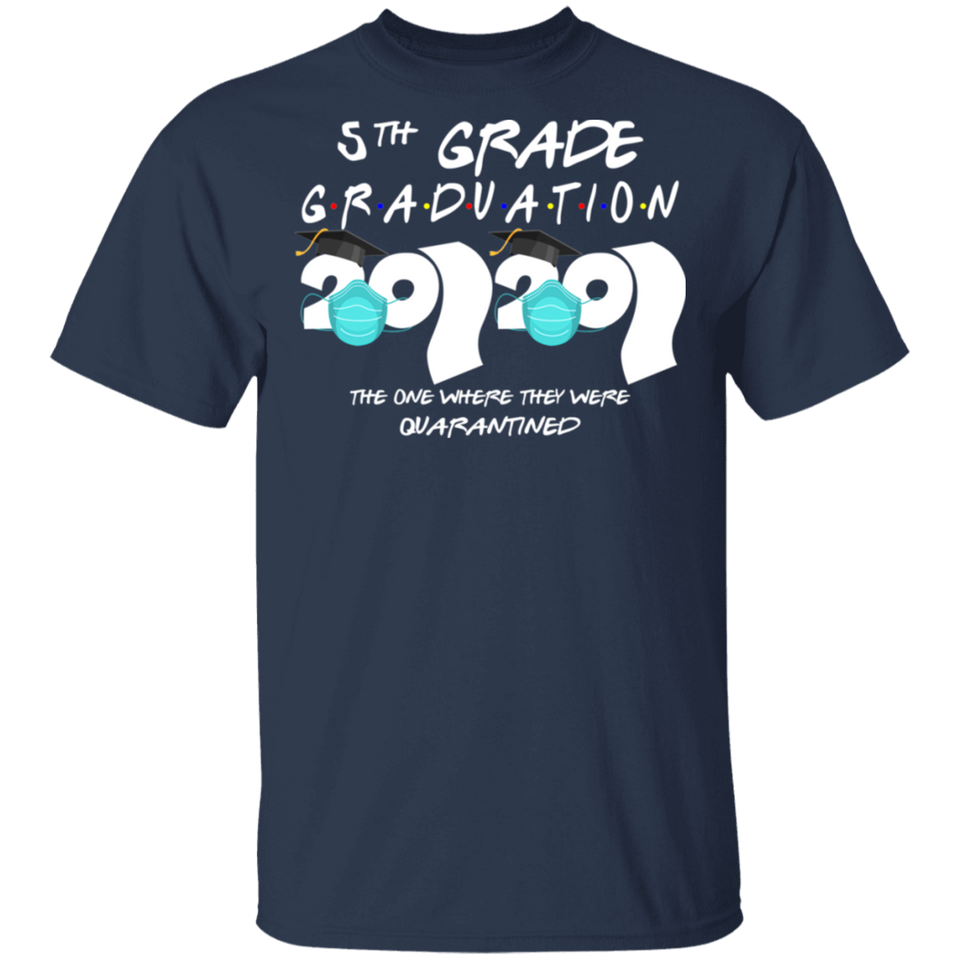 5th Grade Graduation 2020 The One Where They were Quarantined Birthday Funny Bday Top Class of 2020 T-Shirt
