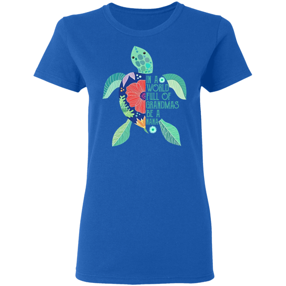 In A World Full of Grandmas Be A Nana T-Shirt Sea Turtle Shirt