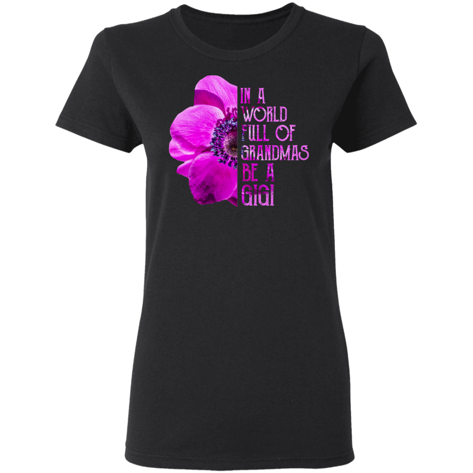 In A World Full of Grandmas Be A Gigi Anemone Sunflower Shirt T-Shirt Women