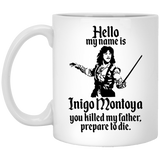 Jyotis - HELLO MY NAME IS INIGO MONTOYA YOU KILLED MY FATHER.PREPARE TO DIE Coffee Mug, Funny Coffee Mug for Men Him Dad Coworker Boss Doctor 11Oz