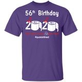 56th Birthday 2020 The Year When Shit Got Real Quarantined Shirt T-Shirt