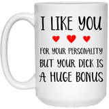I Love You For Your Personality But That Dick Is A Really Nice Bonus Coffee Mug 15oz Ceramic Coffee Tea Cup White, Funny Gift For Husband Or Boyfriend