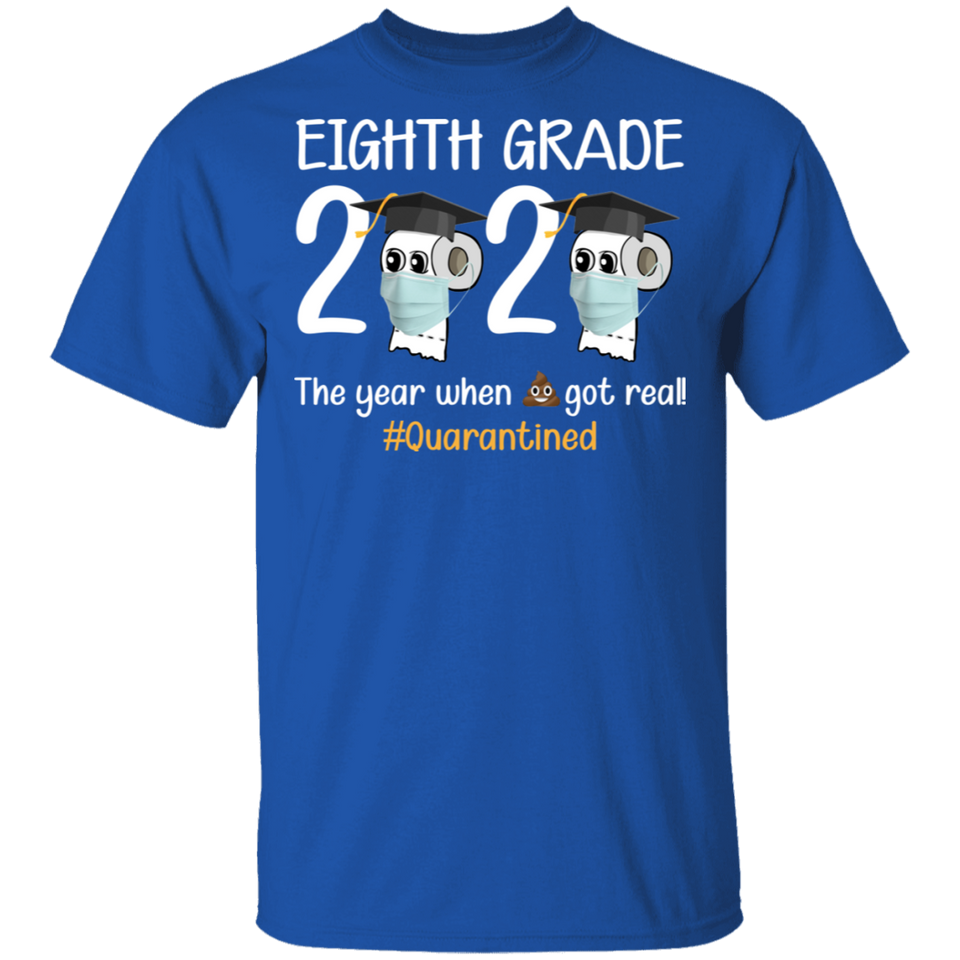 eighth Grade The Year When Shit Got Real Quarantined Shirt Youth T-Shirt