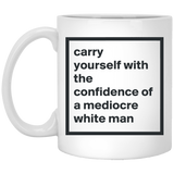 Jyotis - Carry Yourself with the Confidence of a Mediocre White Man - Funny Feminist Mug Unique Novelty Gag Gift Idea for Feminists Human Rights Equality Supporters Fans Colleague Office 11oz Coffee Tea Cup