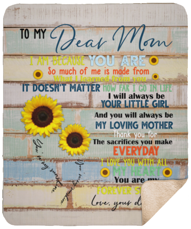 to My Dear MOM,I AM Because You are SO Much of ME is Made from What I Learned from You 3D Pattern, to My Dear MOM Blanket Fan Gift for Mom Mother - Sherpa Blanket - 50"x60"