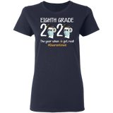 Eighth Grade The Year When Shit Got Real Quarantined Shirt T-Shirt Women