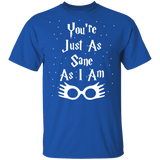 You're Just As Sane As I Am - G500 5.3 oz. T-Shirt