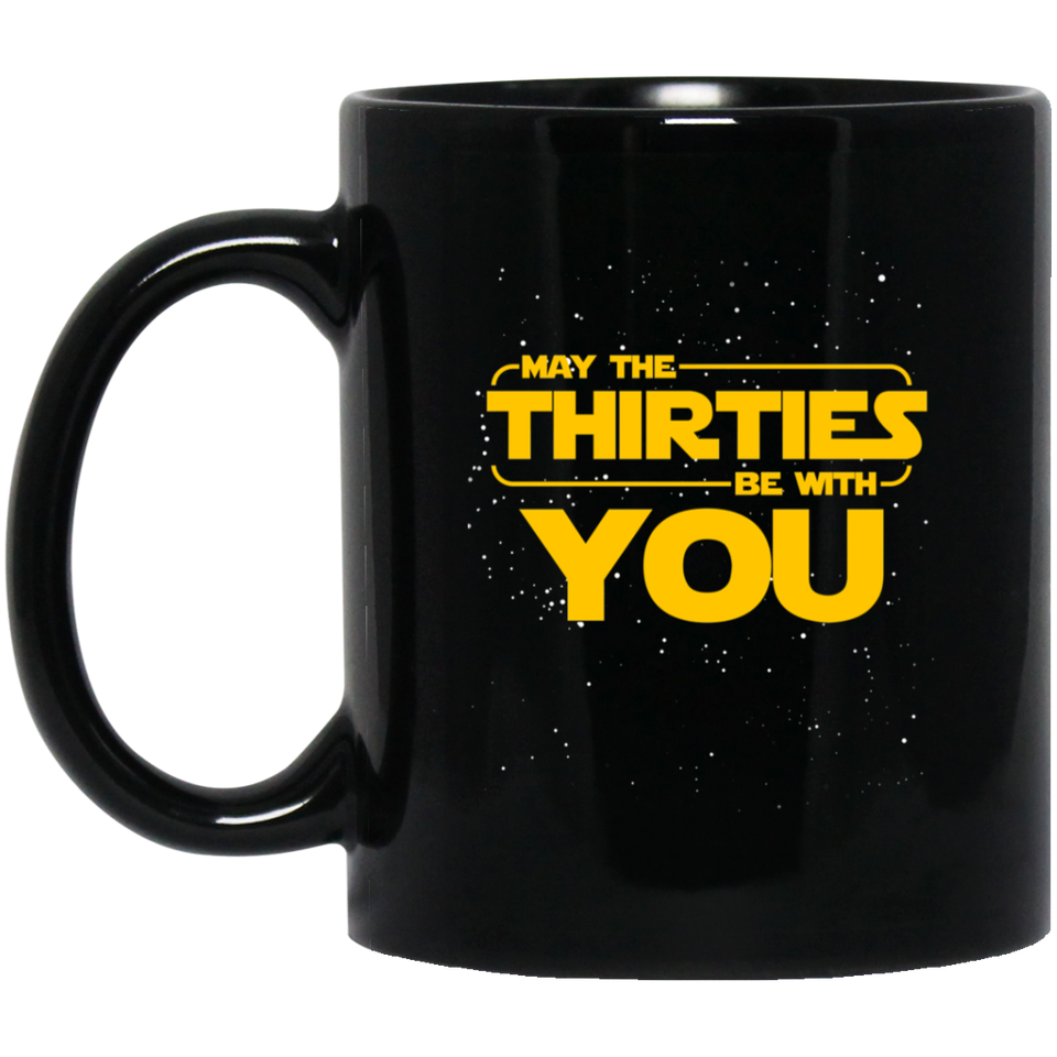 May the Thirties be With You Funny 30th Birthday Coffee Mug, Birthday day gift for Dad Grandpa 30th Galaxy Star Wars 11Oz