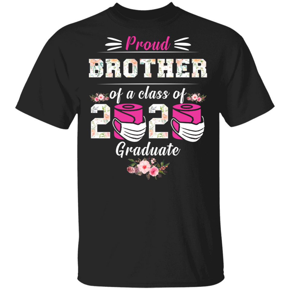 Proud Brother of A Class of 2020 Graduate T-Shirt Quarantined Floral Shirt
