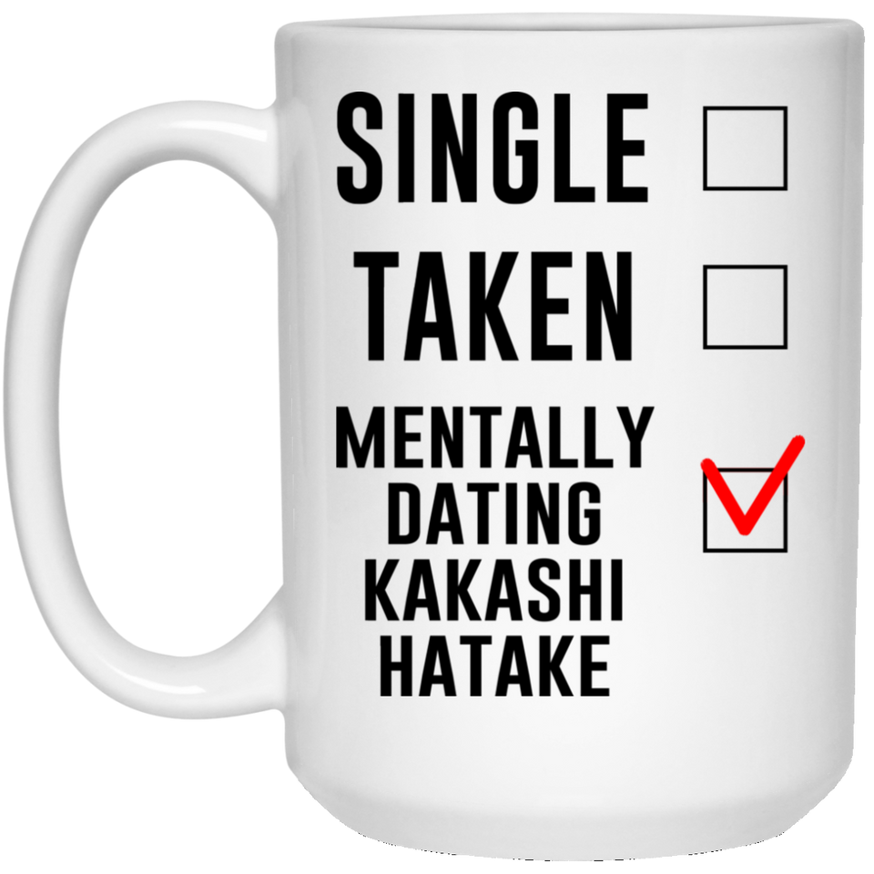 Funny Kakashi Hatake Cosplay Costume Lover Mug, Single Taken Mentally Dating Kakashi Hatake Coffee Mug. Ideal Novelty Gift for Naruto Fans Manga, Japa 15oz