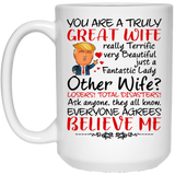 Wife Coffee Mug, Trump Mug for Great Wife, Donald Trump Gift for Wife from Husband for Birthday or Christmas, You Are A Truly Great Wife. Mothers Day Novelty Funny Coffee Mug, Unique Coffee Mug 15Oz