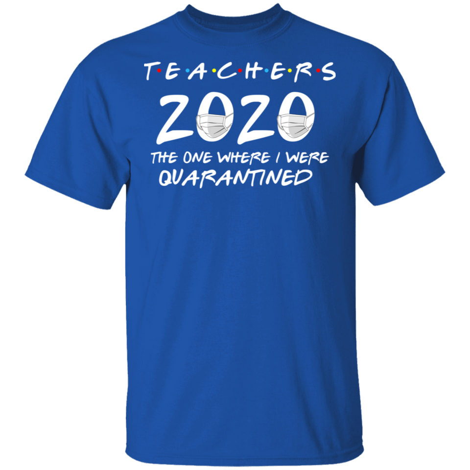 Teachers 2020 The One Where We were Quarantined Men's Shirt T-Shirt