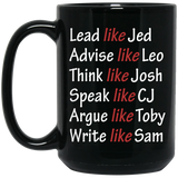 Lead Like Jed Advise Like Leo Think Like Josh Speak Like CJ Argue Like Toby Write Like Sam Coffee Mug, West Wing Characters Inspired Mug Lead Like Jed 15oz Black