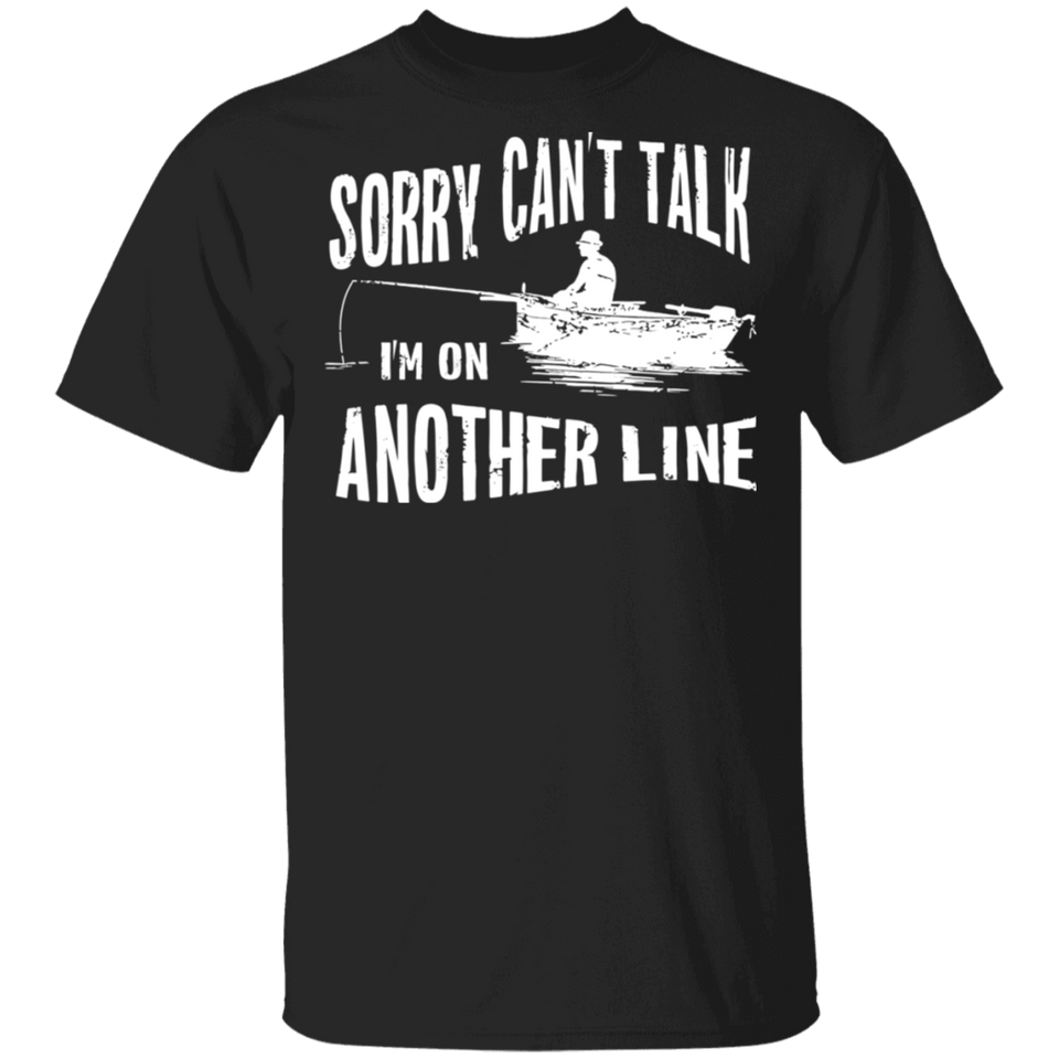 Adult Sorry Can't Talk I'm On Another Line Fishing Shirt T-Shirt for Mens