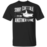 Adult Sorry Can't Talk I'm On Another Line Fishing Shirt T-Shirt for Mens