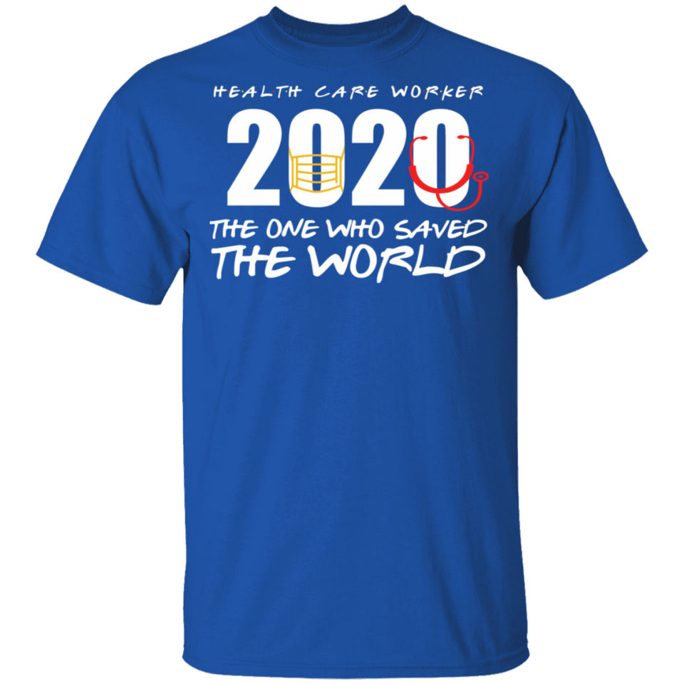 Health Care Worker 2020 The Ones Who Saved The World Quarantined T-Shirt