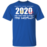Health Care Worker 2020 The Ones Who Saved The World Quarantined T-Shirt