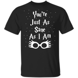 You're Just As Sane As I Am - G500 5.3 oz. T-Shirt