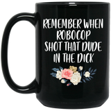 Jyotis - Remember When Robocop Shot That Dude In The Dick Coffee Mug, Great Gift for your friend, boyfriend, dad, son, boss or coworker 15Oz Black