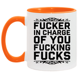 Fucker in Charge of You Fucking Fucks AM11OZ Accent Mug 6 colors