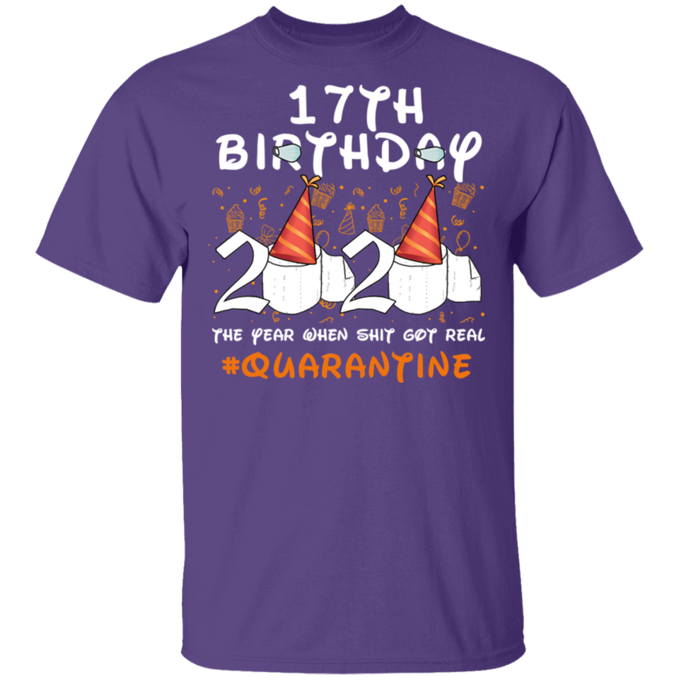 17th Birthday Shirt 2020 The Year When Shit Got Real Quarantined T-Shirt