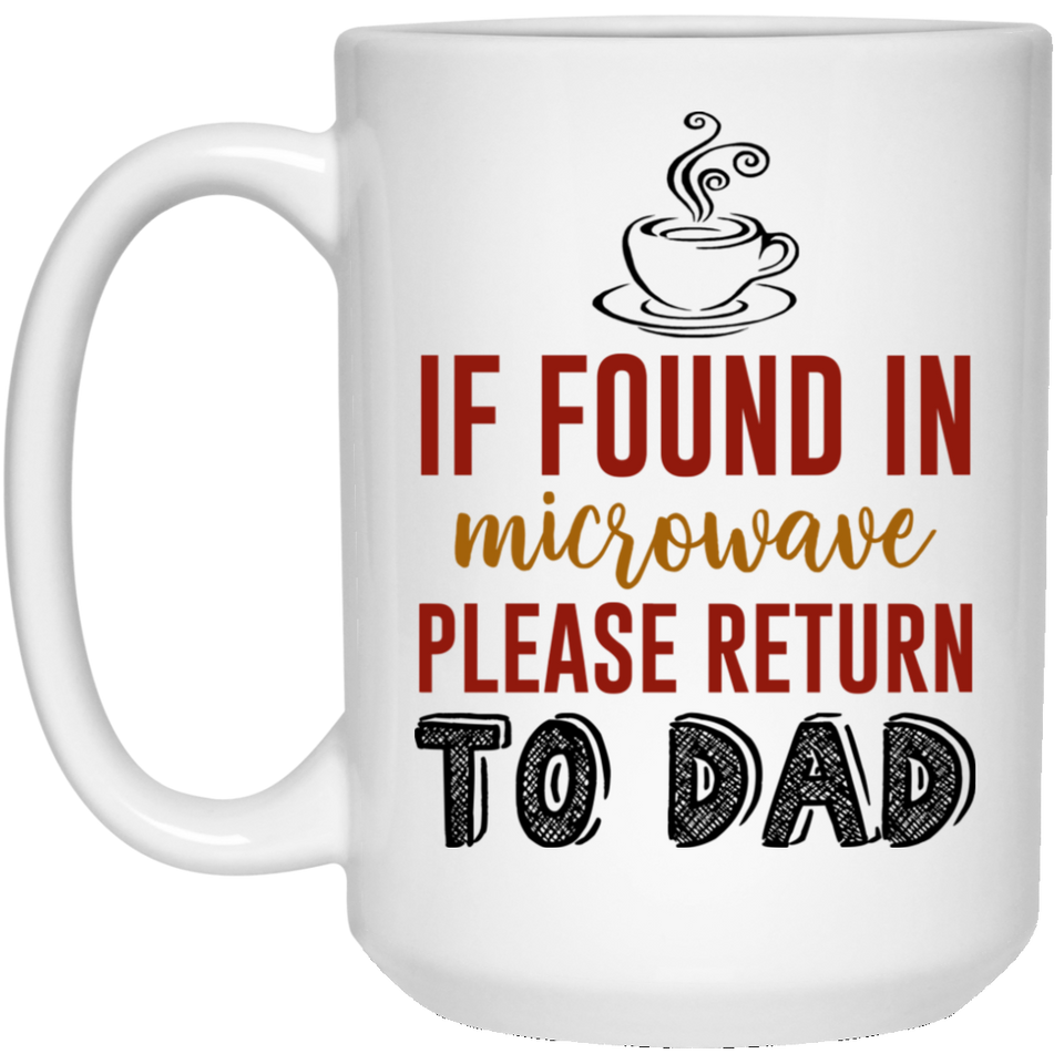 Jyotis - If Found In Microwave Please Return To Dad Mug, Father's Day Mug, Funny Coffee Mug, Christmas Gift For Dad, Birthday Gift For Dad, Dad Mug 15oz
